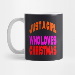 Just a girl who loves Christmas Mug